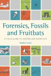 Forensics, Fossils and Fruitbats: A Field Guide to Australian Scientists (Repost)