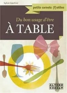 Sylvie Gauthier - Du bon usage d'être à table [Repost]