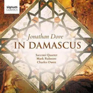 Sacconi Quartet, Mark Padmore & Charles Owen - Jonathan Dove: In Damascus (2017) [Official Digital Download 24/96]