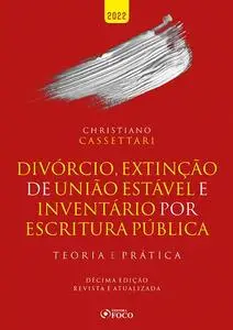 «Divórcio, extinção de união estável e inventário por escritura pública» by Christiano Cassettari