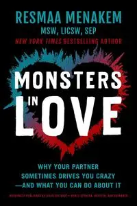 Monsters in Love: Why Your Partner Sometimes Drives You Crazy―and What You Can Do About It