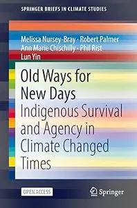 Old Ways for New Days: Indigenous Survival and Agency in Climate Changed Times