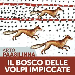 «Il bosco delle volpi impiccate» by Arto Paasilinna