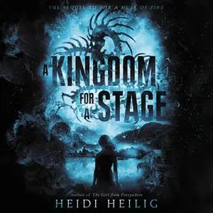 «A Kingdom For a Stage» by Heidi Heilig