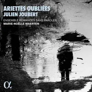 Marie-Noëlle Maerten, Ensemble Romances sans paroles & Julien Joubert - Julian Joubert: Ariettes oubliées (2021) [24/48]