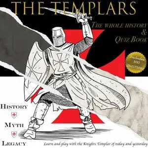 Templars, The - Quiz Book: History - Myth - Legacy and 300 Quiz Questions to Entertain your Friends [Audiobook]