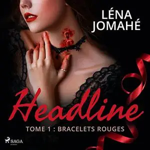 Léna Jomahé, "Headline, tome 1 : Les bracelets rouges"