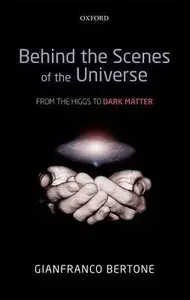 Behind the Scenes of the Universe - From the Higgs to Dark Matter [Repost]