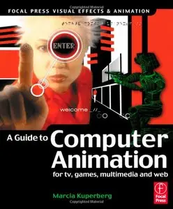 Guide to Computer Animation: for tv, games, multimedia and web (Repost)