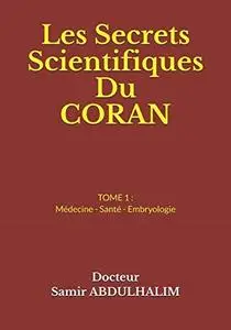 Samir Abdulhalim, "Les secrets scientifiques du Coran : Médecine - Santé - Embryologie", tome 1