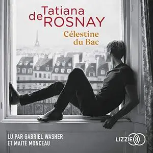 Tatiana de Rosnay, "Célestine du Bac"