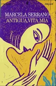 Marcela Serrano - Antigua, vita mia