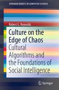 Culture on the Edge of Chaos: Cultural Algorithms and the Foundations of Social Intelligence (Repost)