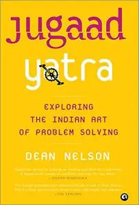 Jugaad Yatra: Exploring the Indian Art of Problem Solving