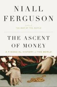 The Ascent of Money: A Financial History of the World