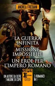 Andrea Frediani - La guerra infinita. Missione impossibile