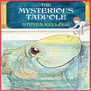 «Mysterious Tadpole, The» by Steven Kellogg