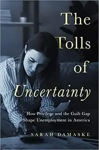The Tolls of Uncertainty: How Privilege and the Guilt Gap Shape Unemployment in America
