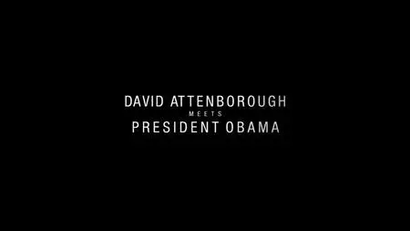 BBC - David Attenborough Meets President Obama (2015)