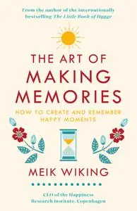 The Art of Making Memories: How to Create and Remember Happy Moments, UK Edition