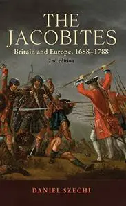 The Jacobites: Britain and Europe, 1688–1788, 2nd edition