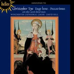 David Hill, Winchester Cathedral Choir - Christopher Tye: Missa Euge bone, Peccavimus & other sacred music (2001)