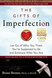 The Gifts of Imperfection: Let Go of Who You Think You're Supposed to Be and Embrace Who You Are (Repost)