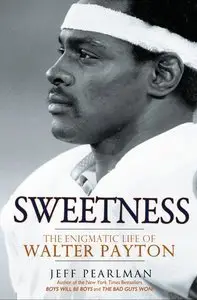 Sweetness: The Enigmatic Life of Walter Payton (Repost)