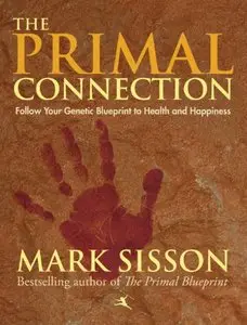 The Primal Connection: Follow Your Genetic Blueprint to Health and Happiness (repost)