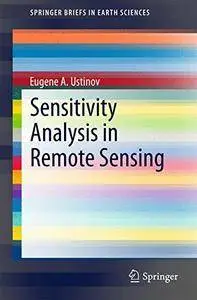 Sensitivity Analysis in Remote Sensing (SpringerBriefs in Earth Sciences)(Repost)