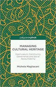 Managing Cultural Heritage: Ecomuseums, Community Governance, Social Accountability