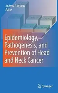 Epidemiology, Pathogenesis, and Prevention of Head and Neck Cancer