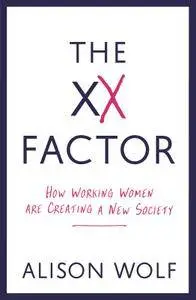 The XX Factor: How Working Women are Creating a New Society