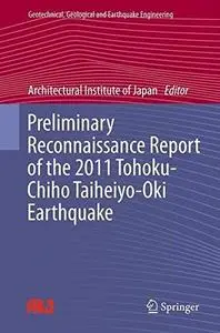 Preliminary Reconnaissance Report of the 2011 Tohoku-Chiho Taiheiyo-Oki Earthquake