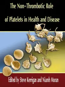 "The Non-Thrombotic Role of Platelets in Health and Disease" ed. by Steve Kerrigan and Niamh Moran