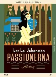 «Passionerna : Älskog» by Ivar Lo-Johansson