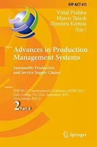 Advances in Production Management Systems. Sustainable Production and Service Supply Chains: IFIP WG 5.7 International Conferen