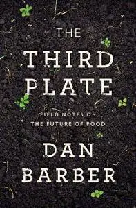 The Third Plate: Field Notes on the Future of Food (Repost)