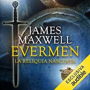 «Evermen. La reliquia nascosta» by James Maxwell