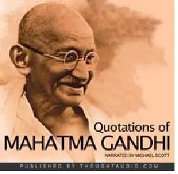 Quotations of Mahatma Gandhi - narrated by Michael Scott 