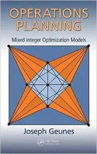 Operations Planning: Mixed Integer Optimization Models