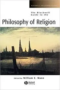 The Blackwell Guide to the Philosophy of Religion