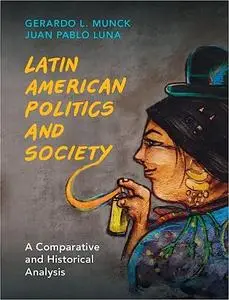 Latin American Politics and Society: A Comparative and Historical Analysis