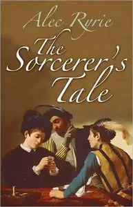 The Sorcerer's Tale: Faith and Fraud in Tudor England