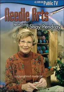 Needle Arts Featuring Shay Pendray