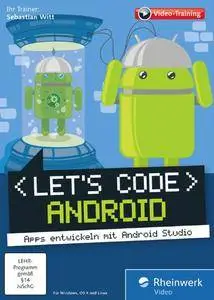 Let’s code Android: Apps entwickeln mit Android Studio