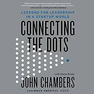 Connecting the Dots: Lessons for Leadership in a Startup World [Audiobook]