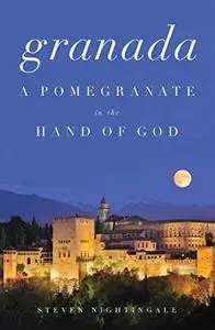 Granada: A Pomegranate in the Hand of God (Repost)