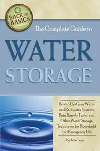 «The Complete Guide to Water Storage» by Julie Fryer