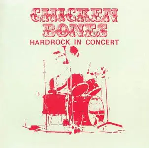 Chicken Bones - Hardrock In Concert (1976) [Reissue 2016] (Re-up)
